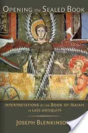 Otwieranie zapieczętowanej księgi: Interpretacje Księgi Izajasza w późnej starożytności - Opening the Sealed Book: Interpretations of the Book of Isaiah in Late Antiquity