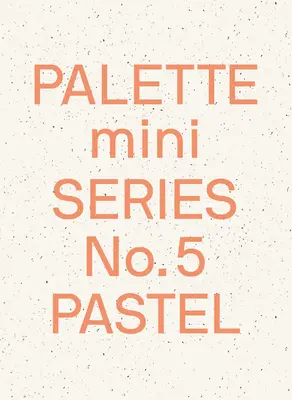 Palette Mini 05: Pastel: nowe grafiki w jasnych odcieniach - Palette Mini 05: Pastel: New Light-Toned Graphics