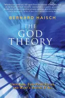 Teoria Boga: Wszechświaty, pola punktów zerowych i co się za tym kryje - The God Theory: Universes, Zero-Point Fields, and What's Behind It All