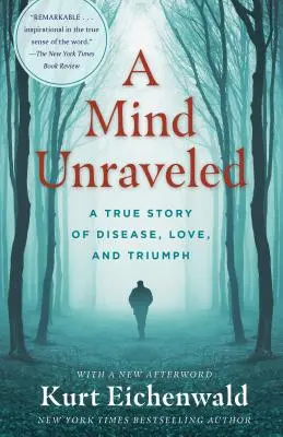 A Mind Unraveled: Prawdziwa historia choroby, miłości i triumfu - A Mind Unraveled: A True Story of Disease, Love, and Triumph