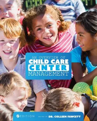 Przegląd zarządzania ośrodkami opieki nad dziećmi (wydanie pierwsze) - An Overview of Child Care Center Management (First Edition)