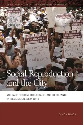 Reprodukcja społeczna i miasto: Reforma opieki społecznej, opieka nad dziećmi i opór w neoliberalnym Nowym Jorku - Social Reproduction and the City: Welfare Reform, Child Care, and Resistance in Neoliberal New York
