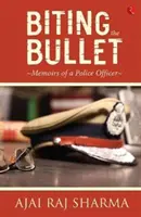 Gryząc kulę - wspomnienia oficera policji - Biting the Bullet - Memoirs of a Police Officer