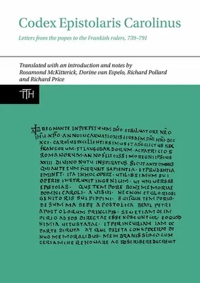 Codex Epistolaris Carolinus: Listy papieży do władców frankijskich, 739-791 - Codex Epistolaris Carolinus: Letters from the Popes to the Frankish Rulers, 739-791