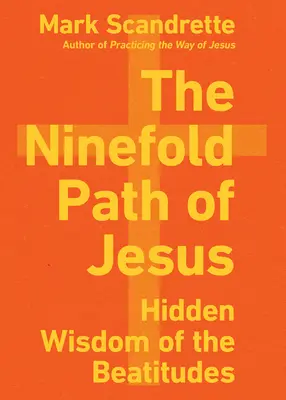 Dziewięcioraka ścieżka Jezusa: Ukryta mądrość błogosławieństw - The Ninefold Path of Jesus: Hidden Wisdom of the Beatitudes