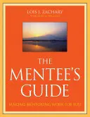 The Mentee's Guide: Making Mentoring Work for You