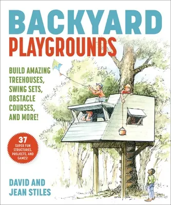 Przydomowe place zabaw: Buduj niesamowite domki na drzewie, projekty Ninja, tory przeszkód i nie tylko! - Backyard Playgrounds: Build Amazing Treehouses, Ninja Projects, Obstacle Courses, and More!