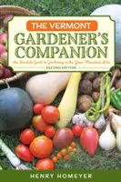 The Vermont Gardener's Companion: Przewodnik po ogrodnictwie w stanie Zielona Góra, wydanie 2 - The Vermont Gardener's Companion: An Insider's Guide to Gardening in the Green Mountain State, 2nd Edition