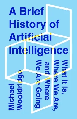 Krótka historia sztucznej inteligencji: Czym jest, gdzie jesteśmy i dokąd zmierzamy - A Brief History of Artificial Intelligence: What It Is, Where We Are, and Where We Are Going