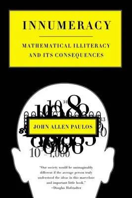 Innumeracy: Analfabetyzm matematyczny i jego konsekwencje - Innumeracy: Mathematical Illiteracy and Its Consequences