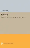 Mekka: Literacka historia muzułmańskiej Ziemi Świętej - Mecca: A Literary History of the Muslim Holy Land