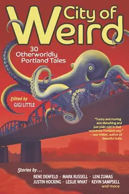 Miasto dziwów: 30 nieziemskich opowieści z Portland - City of Weird: 30 Otherworldly Portland Tales