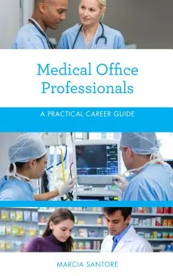 Specjaliści medyczni: Praktyczny przewodnik po karierze - Medical Office Professionals: A Practical Career Guide