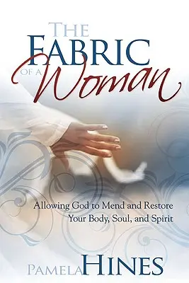 Tkanina kobiety: Inwestowanie w siebie - ciało, duszę i ducha - The Fabric of a Woman: Investing in You--Body, Soul, and Spirit