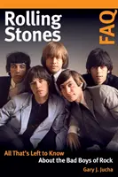 Rolling Stones FAQ: Wszystko, co warto wiedzieć o Bad Boys of Rock - Rolling Stones FAQ: All That's Left to Know about the Bad Boys of Rock
