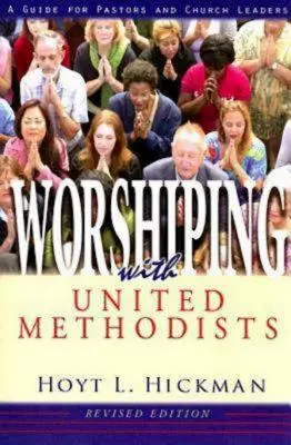 Worshiping with United Methodists Revised Edition: Przewodnik dla pastorów i przywódców kościelnych - Worshiping with United Methodists Revised Edition: A Guide for Pastors and Church Leaders