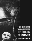 Jestem pierwszą świadomością chaosu: Czarny album - I Am the First Consciousness of Chaos: The Black Album