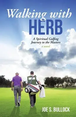 Spacer z Herbem: Duchowa podróż golfowa do mistrzów - Walking with Herb: A Spiritual Golfing Journey to the Masters