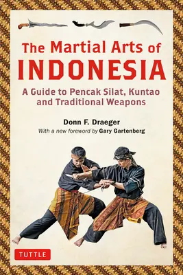 Sztuki walki Indonezji: Przewodnik po Pencak Silat, Kuntao i tradycyjnej broni - The Martial Arts of Indonesia: A Guide to Pencak Silat, Kuntao and Traditional Weapons