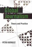 Dziennikarstwo globalne: Teoria i praktyka - Global Journalism: Theory and Practice