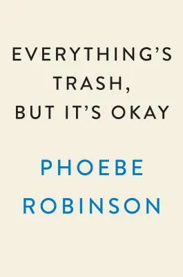 Wszystko jest śmieciem, ale w porządku - Everything's Trash, But It's Okay