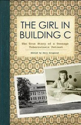 Dziewczyna z budynku C: Prawdziwa historia nastoletniej pacjentki chorej na gruźlicę - The Girl in Building C: The True Story of a Teenage Tuberculosis Patient