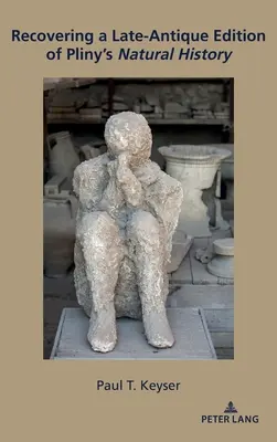 Odzyskiwanie późnoantycznego wydania Historii naturalnej Pliniusza - Recovering a Late-Antique Edition of Pliny's Natural History
