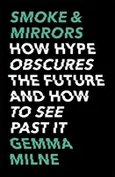 Dym i lustra: Jak szum przesłania przyszłość i jak ją dostrzec - Smoke & Mirrors: How Hype Obscures the Future and How to See Past It