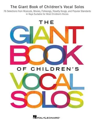 The Giant Book of Children's Vocal Solos: 76 utworów z musicali, filmów, piosenek ludowych, piosenek rozrywkowych i popularnych standardów - The Giant Book of Children's Vocal Solos: 76 Selections from Musicals, Movies, Folksongs, Novelty Songs, and Popular Standards