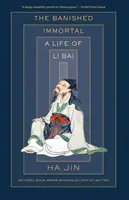 Wygnany nieśmiertelny: Życie Li Bai (Li Po) - The Banished Immortal: A Life of Li Bai (Li Po)