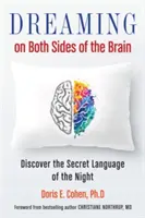 Śnienie po obu stronach mózgu: Odkryj sekretny język nocy - Dreaming on Both Sides of the Brain: Discover the Secret Language of the Night