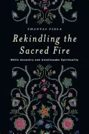 Rozpalanie świętego ognia: Przodkowie Mtis i duchowość Anishinaabe - Rekindling the Sacred Fire: Mtis Ancestry and Anishinaabe Spirituality