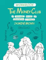 The Money Club: Poradnik dla nastolatków dotyczący umiejętności finansowych - The Money Club: A Teenage Guide to Financial Literacy Workbook