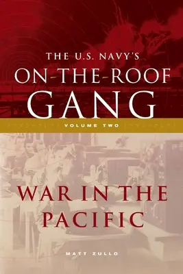 Gang na dachu marynarki wojennej USA: Tom 2 - Wojna na Pacyfiku - The US Navy's On-the-Roof Gang: Volume 2 - War in the Pacific
