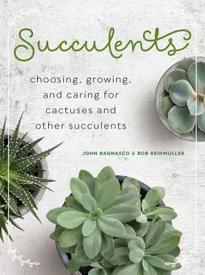 Sukulenty: Wybór, uprawa i pielęgnacja kaktusów i innych sukulentów - Succulents: Choosing, Growing, and Caring for Cactuses and Other Succulents