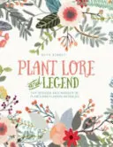 Plant Lore and Legend - Mądrość i cuda roślin i kwiatów ujawnione - Plant Lore and Legend - The wisdom and wonder of plants and flowers revealed