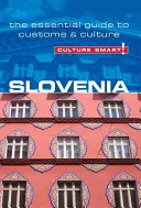 Słowenia - Culture Smart, tom 36: Niezbędny przewodnik po zwyczajach i kulturze - Slovenia - Culture Smart!, Volume 36: The Essential Guide to Customs & Culture