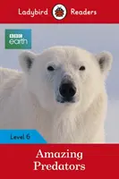 Ladybird Readers Poziom 6 BBC Earth: Niesamowite drapieżniki - Ladybird Readers Level 6 BBC Earth Amazing Predators