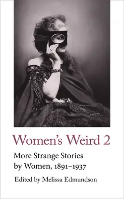 Women's Weird 2: Więcej dziwnych historii autorstwa kobiet, 1891-1937 - Women's Weird 2: More Strange Stories by Women, 1891-1937