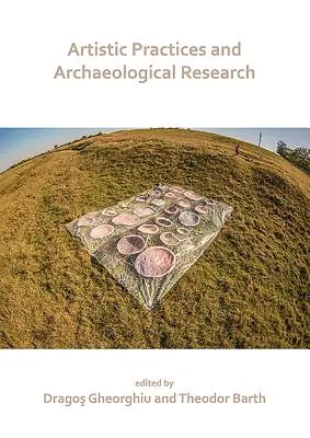 Praktyki artystyczne i badania archeologiczne - Artistic Practices and Archaeological Research