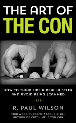 Sztuka przekrętu: jak myśleć jak prawdziwy naciągacz i uniknąć oszustwa, wydanie 1 - The Art of the Con: How to Think Like a Real Hustler and Avoid Being Scammed, 1st Edition