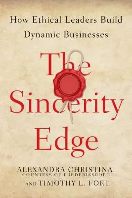 The Sincerity Edge: Jak etyczni liderzy budują dynamiczne firmy - The Sincerity Edge: How Ethical Leaders Build Dynamic Businesses