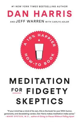 Medytacja dla niespokojnych sceptyków: A 10% Happier How-To Book - Meditation for Fidgety Skeptics: A 10% Happier How-To Book