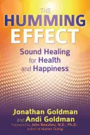 The Humming Effect: Uzdrawianie dźwiękiem dla zdrowia i szczęścia - The Humming Effect: Sound Healing for Health and Happiness