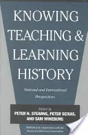 Poznawanie, nauczanie i uczenie się historii: Perspektywy krajowe i międzynarodowe - Knowing, Teaching, and Learning History: National and International Perspectives