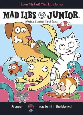 Kocham mojego zwierzaka! Mad Libs Junior - I Love My Pet! Mad Libs Junior