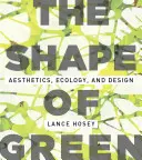 Kształt zieleni: Estetyka, ekologia i projektowanie - The Shape of Green: Aesthetics, Ecology, and Design