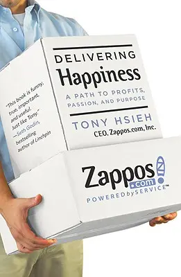 Delivering Happiness: Droga do zysków, pasji i celu - Delivering Happiness: A Path to Profits, Passion, and Purpose