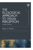 Ekologiczne podejście do percepcji wzrokowej: Wydanie klasyczne - The Ecological Approach to Visual Perception: Classic Edition