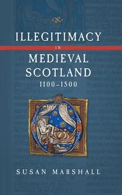 Nielegalność w średniowiecznej Szkocji, 1100-1500 - Illegitimacy in Medieval Scotland, 1100-1500